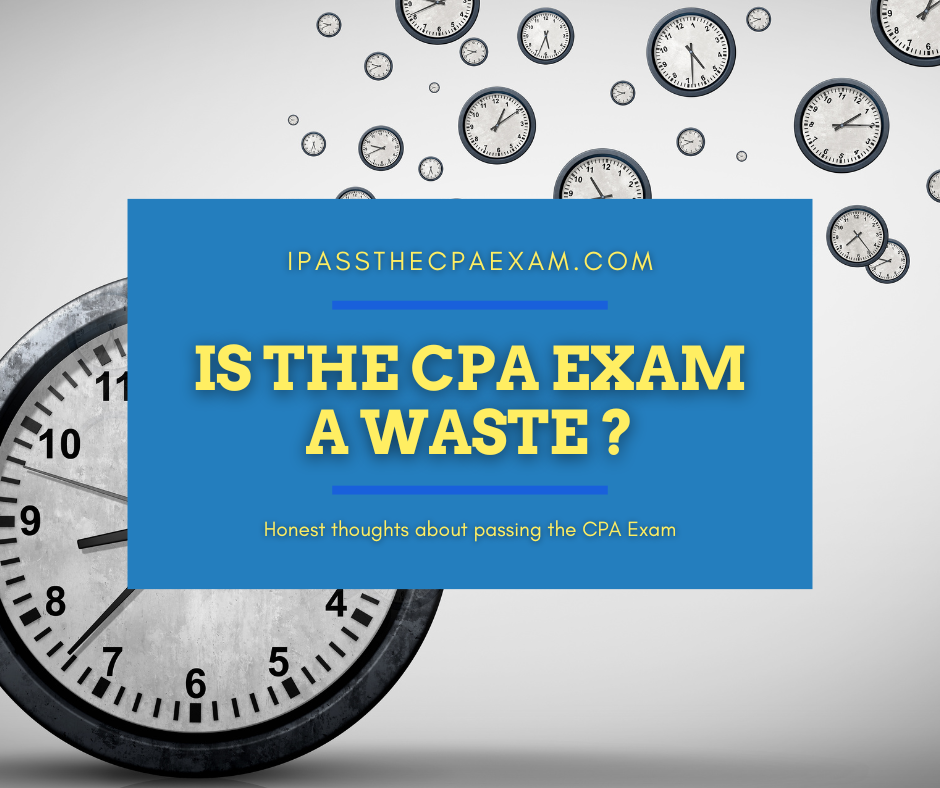Is the CPA Exam a Waste? IPasstheCPAExam